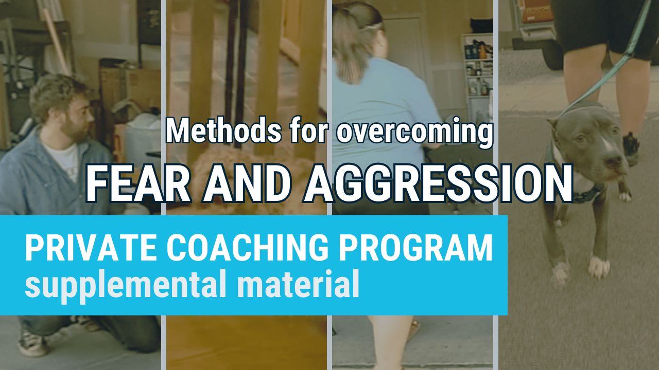 Intro to Methods for Overcoming Fear and Aggression (Coaching Program ...